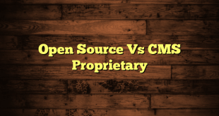 Open Source Vs CMS Proprietary